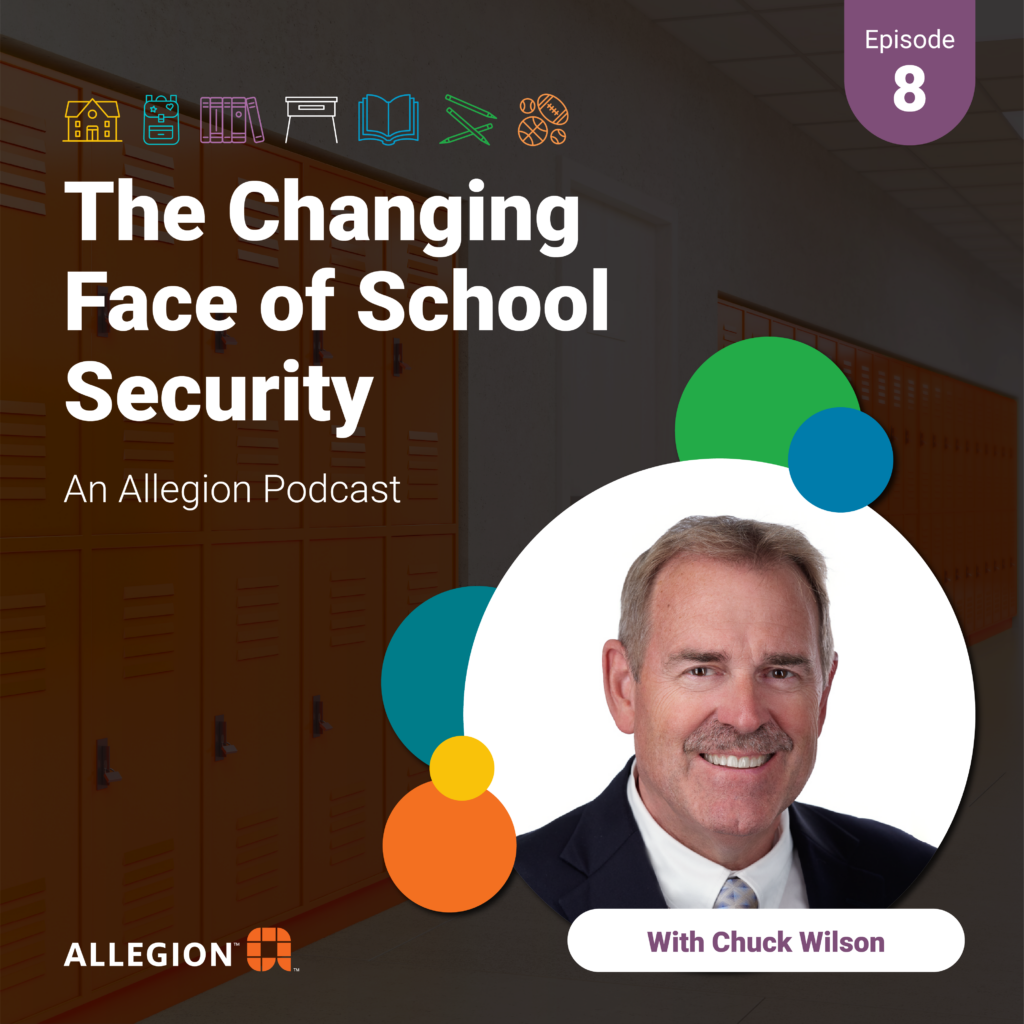 The Changing Face of School Security with Chuck Wilson, an Allegion Podcast